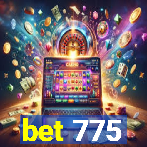 bet 775